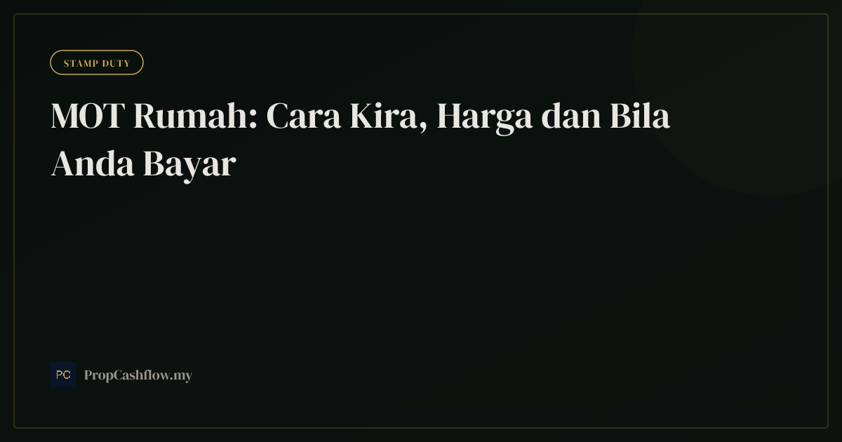 MOT Rumah: Cara Kira, Harga dan Bila Anda Bayar