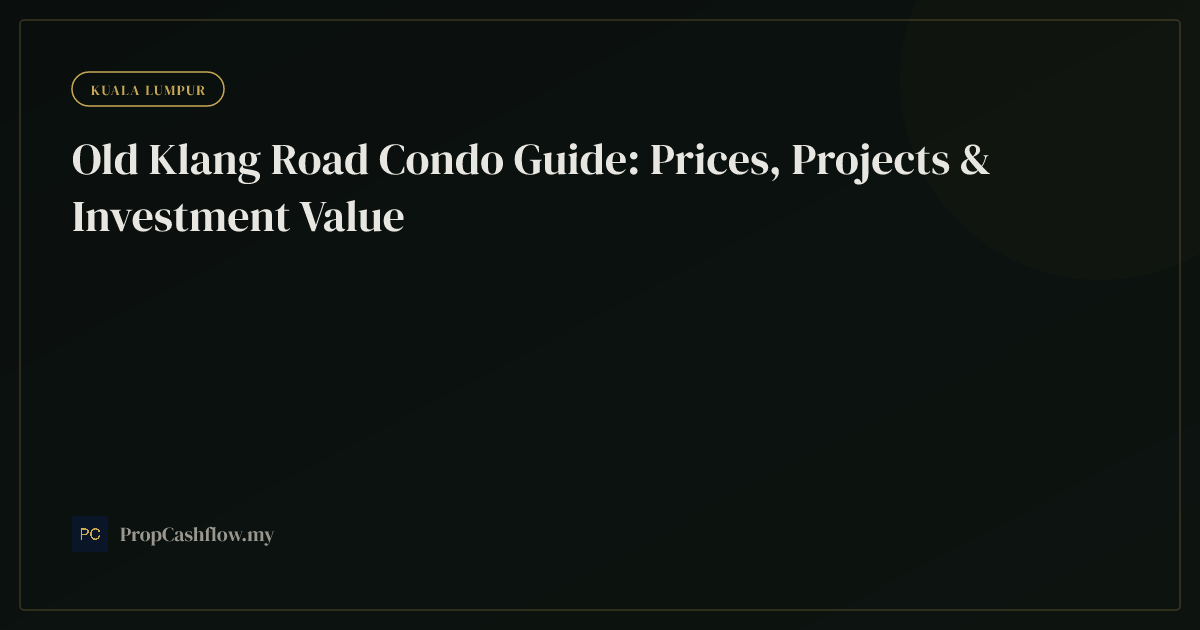 Old Klang Road Condo Guide: Prices, Projects & Investment Value