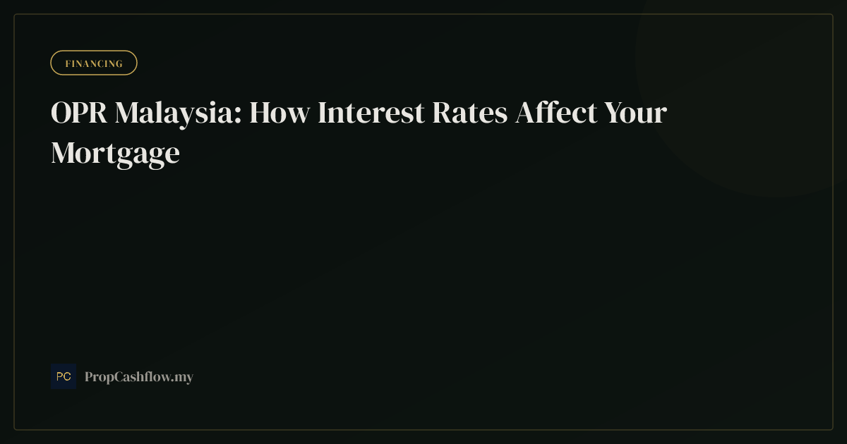 OPR Malaysia: How Interest Rates Affect Your Mortgage