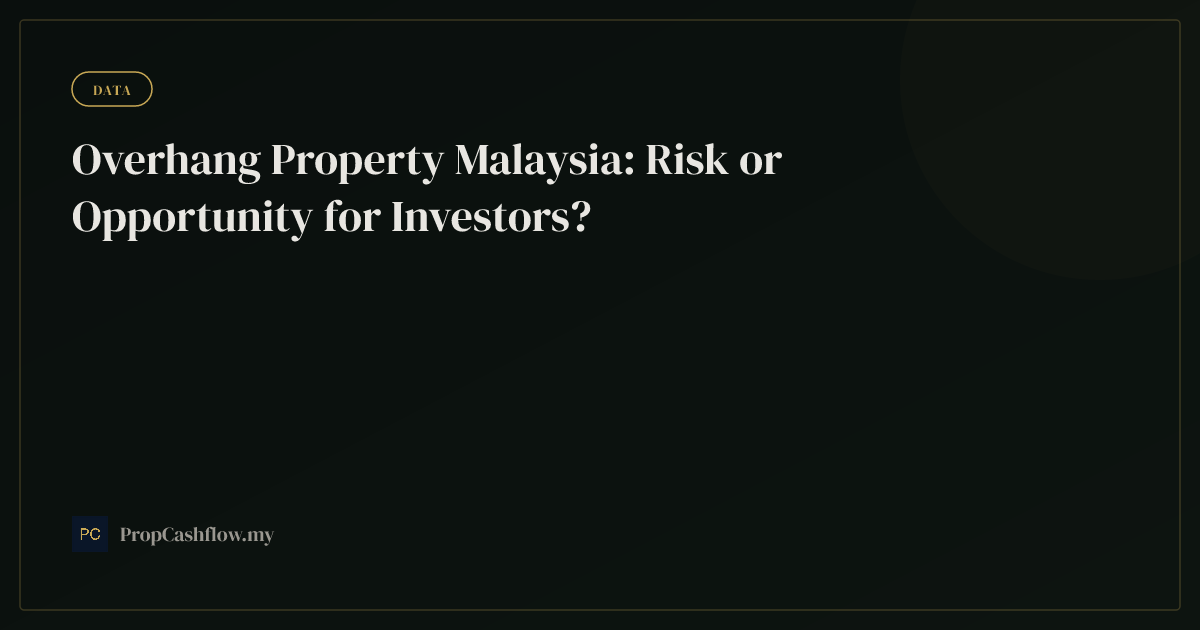 Overhang Property Malaysia: Risk or Opportunity for Investors?
