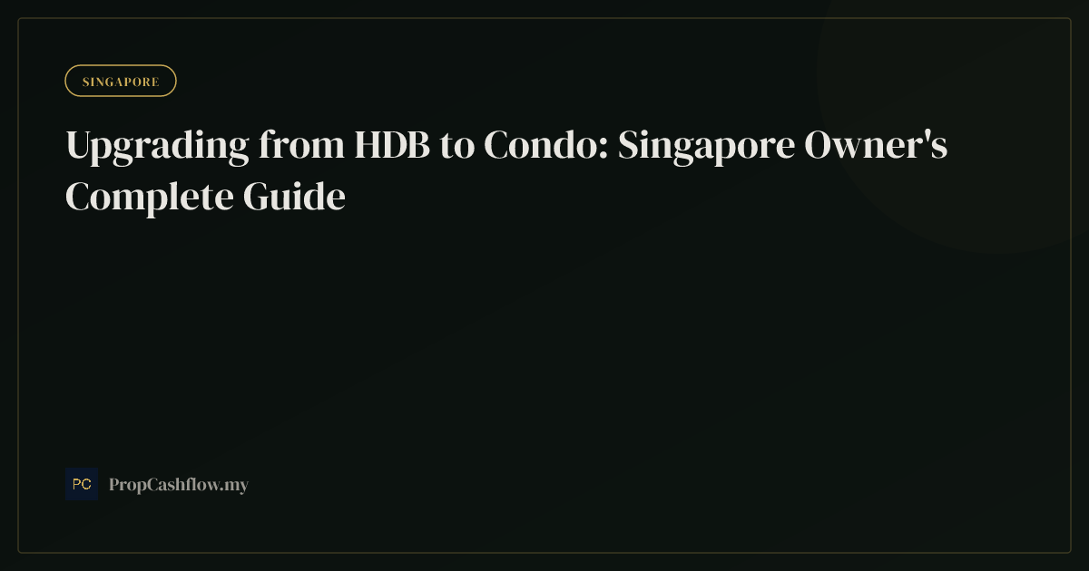 Upgrading from HDB to Condo: Singapore Owner's Complete Guide